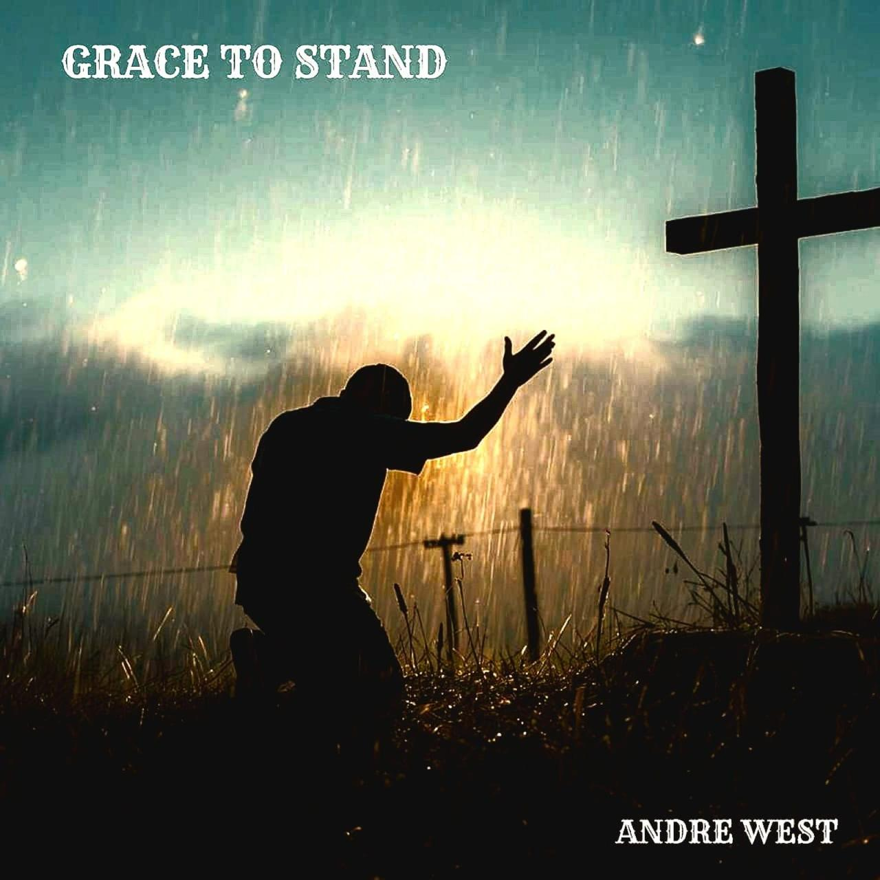 Andre West - Grace to Stand